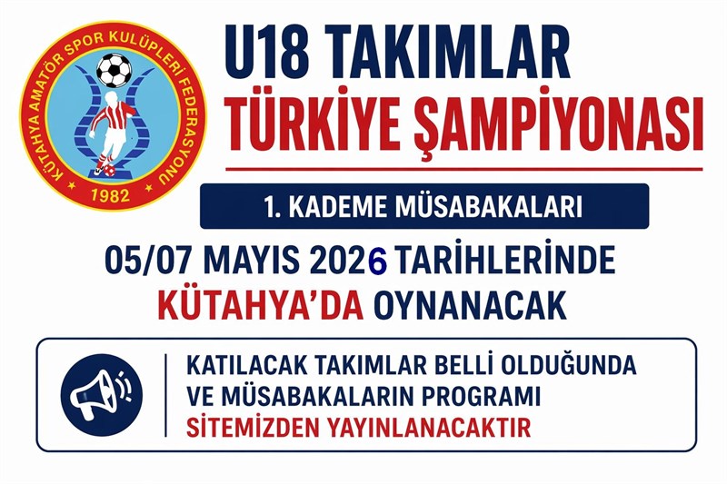 U 18 TAKIMLAR TÜRKİYE ŞAMPİYONASI KÜTAHYA’DA